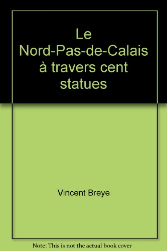Le Nord-Pas-de-Calais à travers cent statues