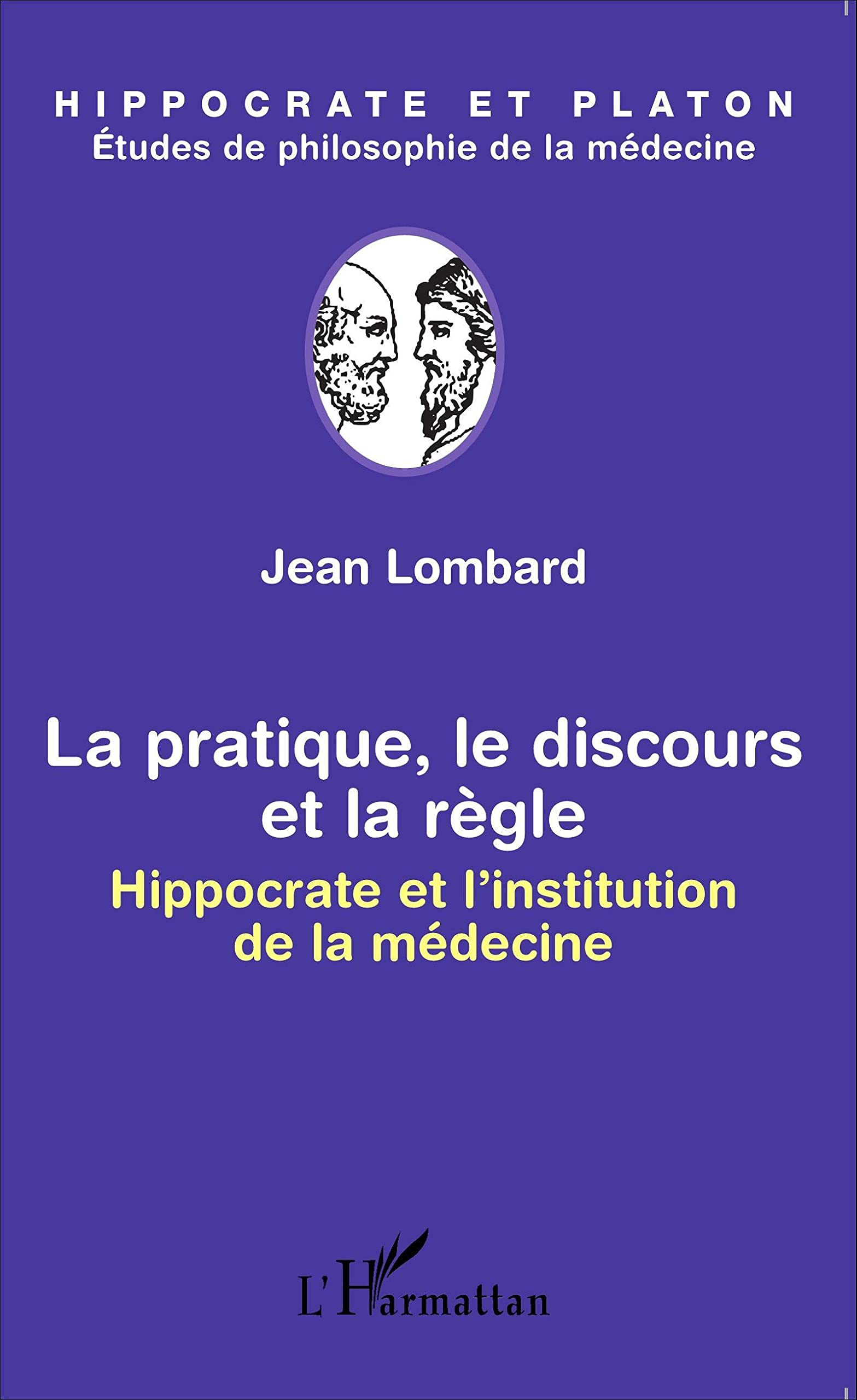 La pratique, le discours et la règle : Hippocrate et l'institution de la médecine