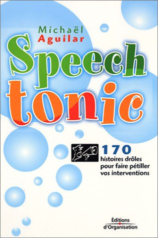 Speech tonic : 170 histoires drôles pour faire pétiller vos interventions