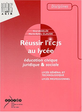 réussir l'ecjs au lycée : education civique juridique & sociale