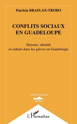 Conflits sociaux en Guadeloupe : histoire, identité et culture dans les grèves en Guadeloupe