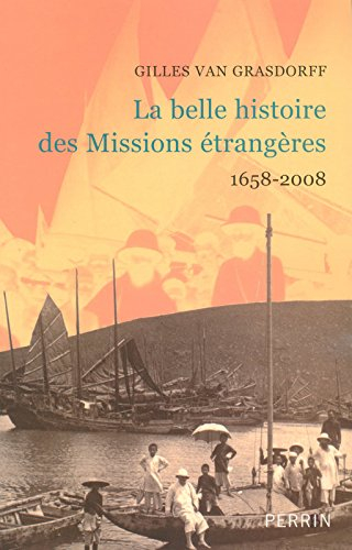 La belle histoire des Missions étrangères : 1658-2008