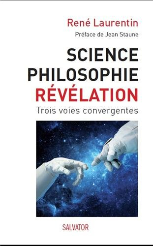 Science, philosophie et révélation : trois voies convergentes