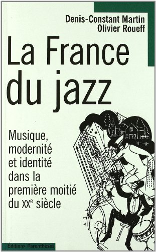La France du jazz : musique, modernité et identité dans la première moitié du XXe siècle