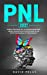 La PNL: Guide pratique de la programmation neuro linguistique pour réussir sa vie professionnelle et