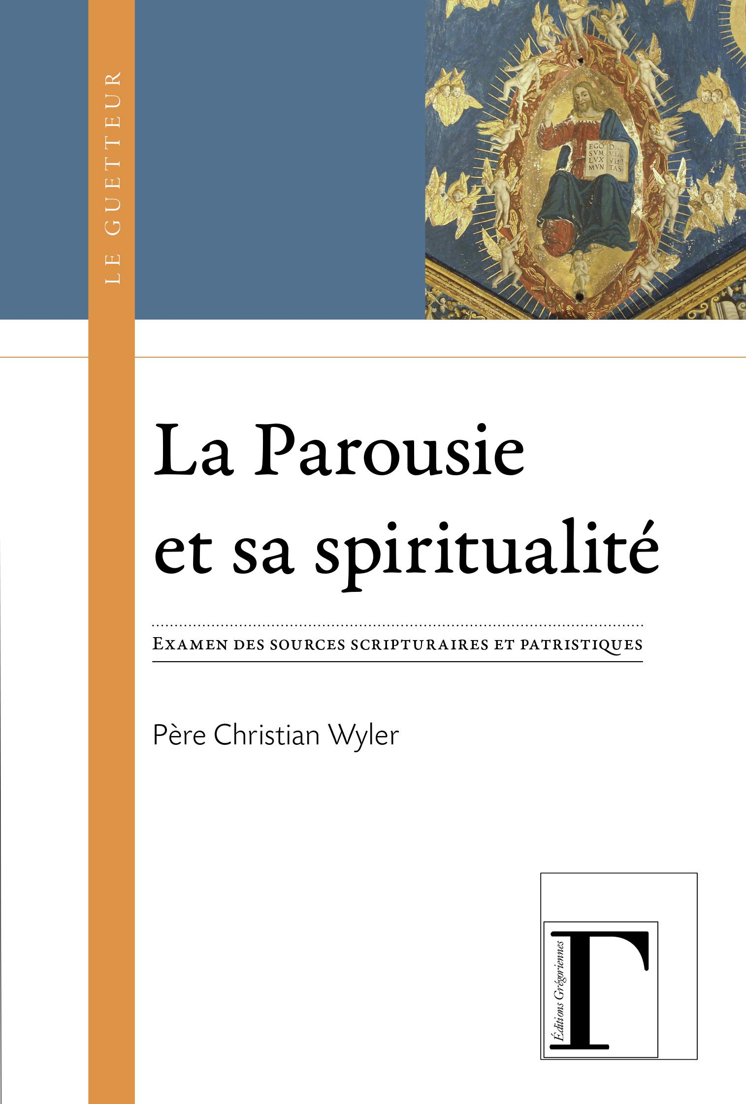 La parousie et sa spiritualité : examen des sources scripturaires et patristiques