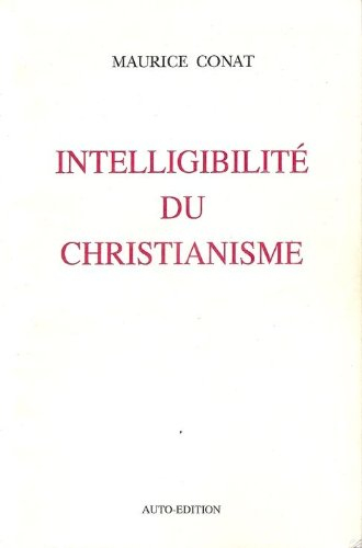 intelligibilité du christianisme : essai de synthèse