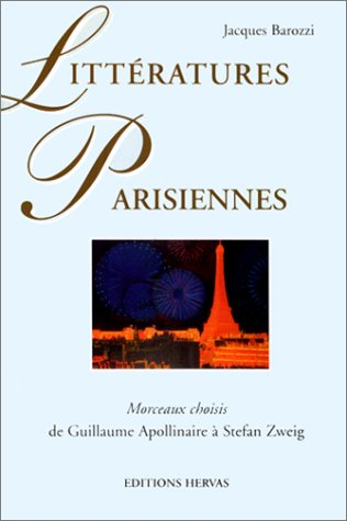 Littératures parisiennes : de Guillaume Apollinaire à Stefan Zweig : morceaux choisis
