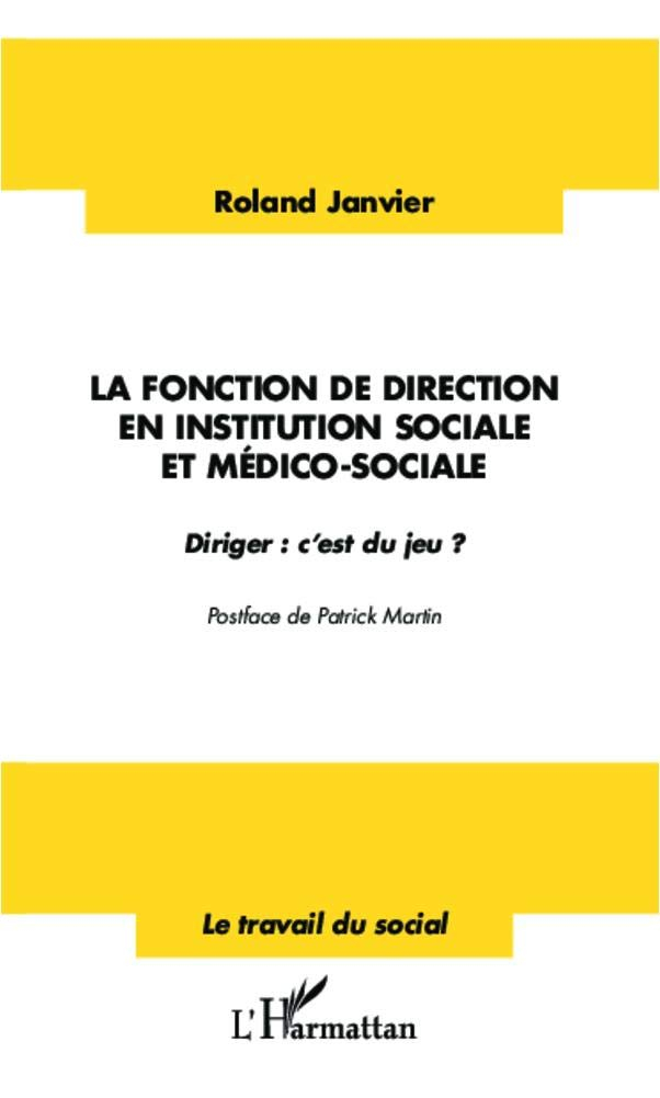 La fonction de direction en institution sociale et medico-sociale : diriger, c'est du jeu ?