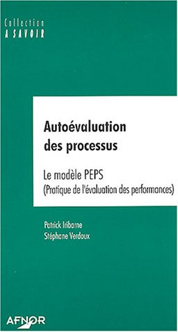 Autoévaluation des processus : le modèle PEPS : pratique de l'évaluation des performances