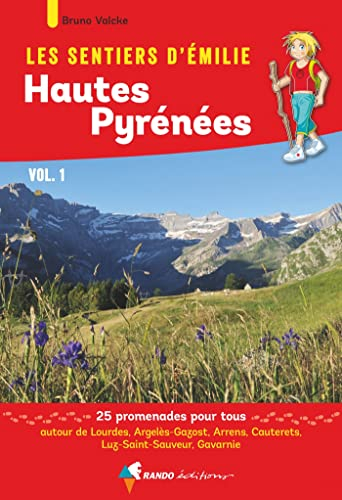 Les sentiers d'Emilie : Hautes-Pyrénées : 25 promenades pour tous. Vol. 1. Autour de Lourdes, Argelè