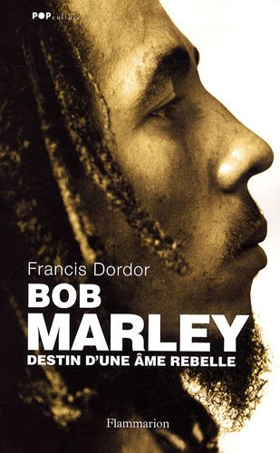 Bob Marley : destin d'une âme rebelle