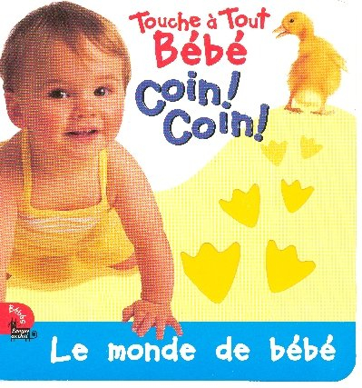 Coin ! Coin ! : le monde de bébé