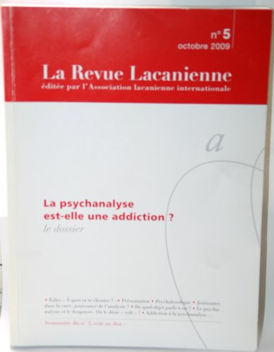 Revue lacanienne (La), n° 5. La psychanalyse est-elle une addiction ?