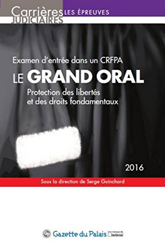 Le grand oral : protection des libertés et des droits fondamentaux, 2016 : examen d'entrée dans un C