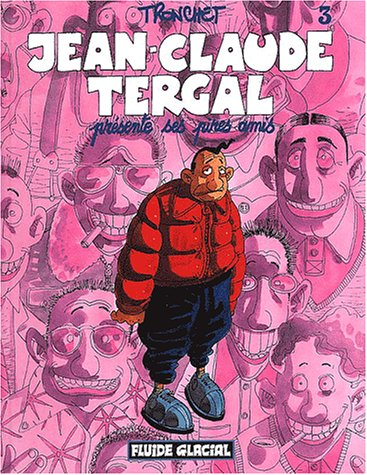 Jean-Claude Tergal. Vol. 3. Jean-Claude Tergal présente ses pires amis