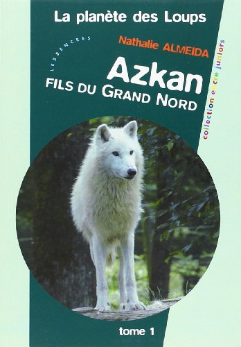 La planète des loups. Vol. 1. Azkan : fils du Grand Nord