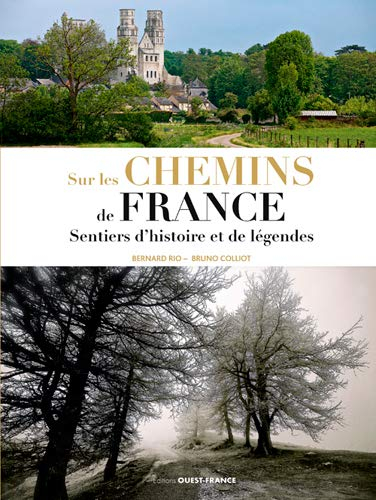 Sur les chemins de France : sentiers d'histoire et de légendes