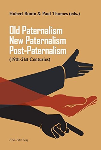 Old Paternalism, New Paternalism, Post-Paternalism: (19th-21st Centuries)