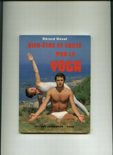 Bien-être et santé par le yoga : initiation simple avec exercices et leçons complètes