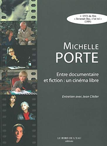 Michelle Porte, entre documentaire et fiction : un cinéma libre - Jean Cléder, Michelle Porte