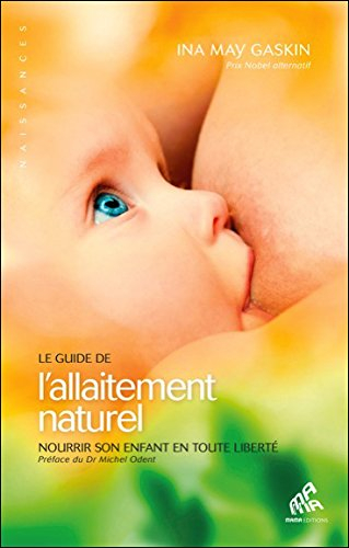 Le guide de l'allaitement naturel : nourrir son enfant en toute liberté