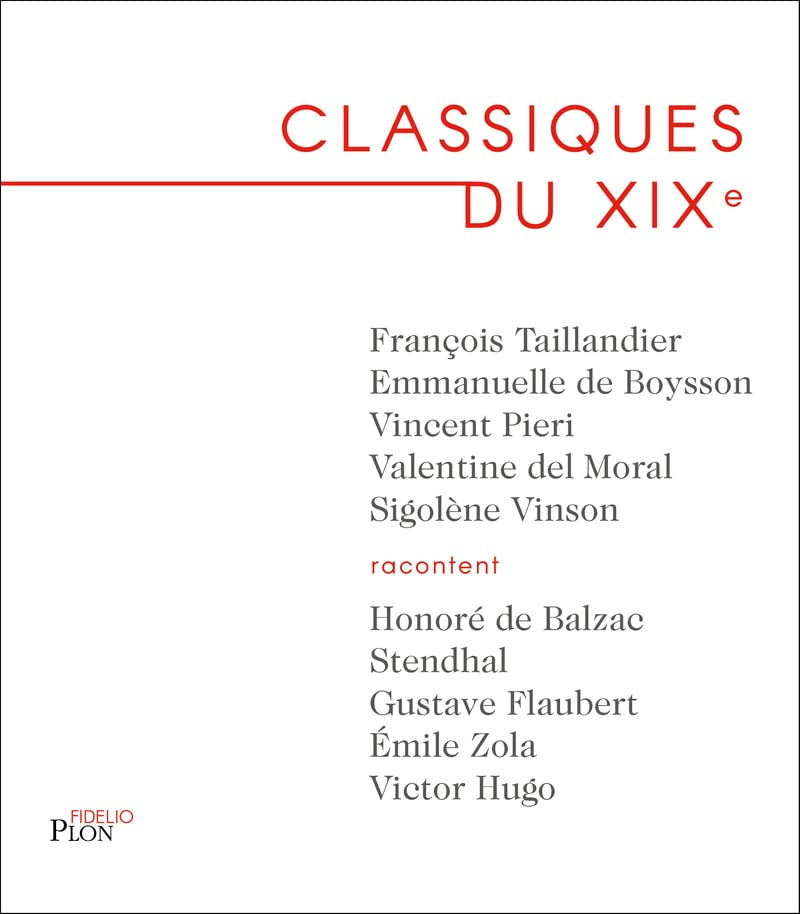 Classiques du XIXe : Honoré de Balzac, Stendhal, Gustave Flaubert, Emile Zola, Victor Hugo