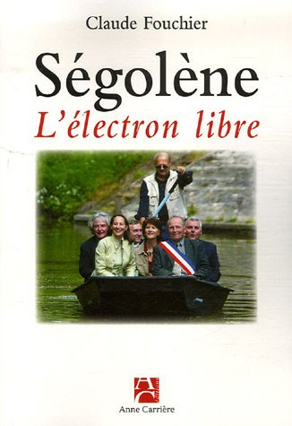 Ségolène, l'électron libre : chroniques picto-charentaises : comment elle gouverne la région Poitou-