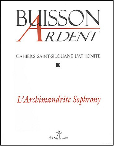 Buisson ardent-Cahiers Saint-Silouane l'Athonite, n° 10. L'archimandrite Sophrony