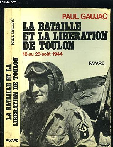 La Bataille et la libération de Toulon : 18 au 28 août 1944