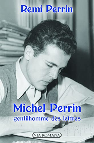 Michel Perrin : gentilhomme des lettres : 1918-1994