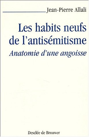 Les habits neufs de l'antisémitisme : anatomie d'une angoisse