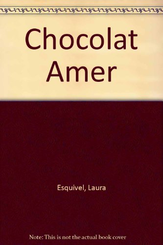 Chocolat amer : roman-feuilleton où l'on trouvera des recettes, des histoires d'amour et des remèdes