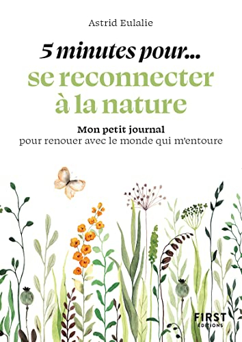 5 minutes pour... se reconnecter à la nature : mon petit journal pour renouer avec le monde qui m'en