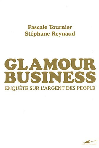 Glamour business : enquête sur l'argent des people