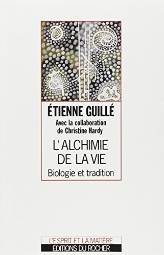 L'alchimie de la vie : biologie et tradition