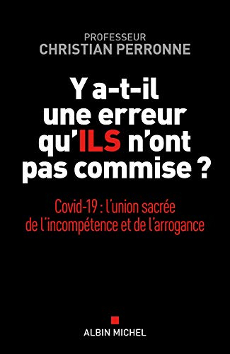 Y a-t-il une erreur qu'ils n'ont pas commise ? : Covid-19 : l'union sacrée de l'incompétence et de l