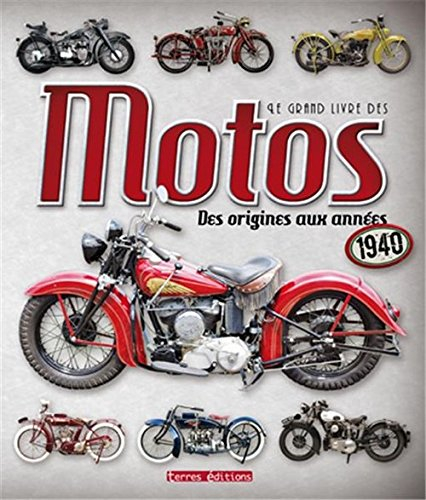 Le grand livre des motos : des origines aux années 1940