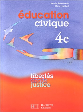 Education civique, 4e. Libertés, droits, justice