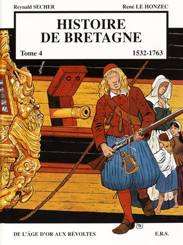 Histoire de Bretagne. Vol. 4. 1532-1763 : de l'âge d'or aux révoltes