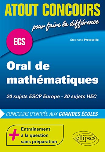 Oral de mathématiques ECS : 20 sujets ESCP Europe, 20 sujets HEC