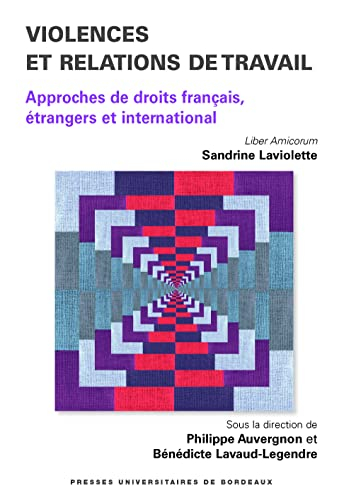 Violences et relations de travail : approches de droits français, étrangers et international : liber
