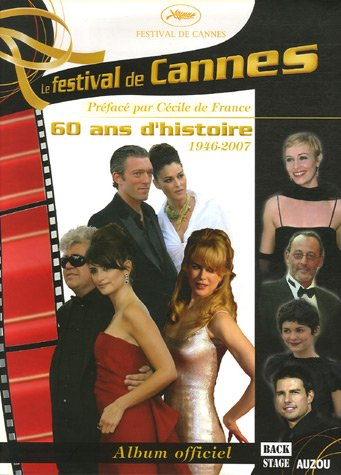 Le festival de Cannes : 60 ans d'histoire, 1946-2007