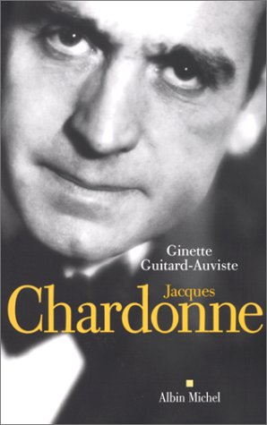Jacques Chardonne ou L'incandescence sous le givre