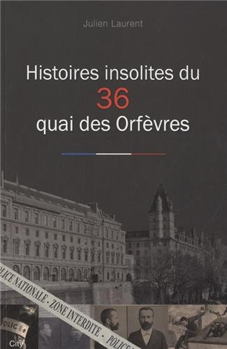 Histoires insolites du 36, quai des Orfèvres