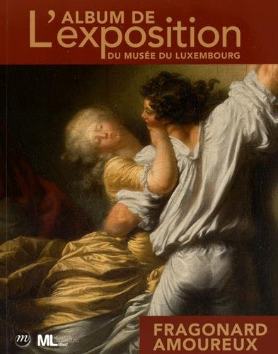 Fragonard amoureux : l'album de l'exposition du Musée du Luxembourg