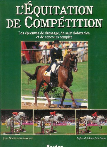 L'Equitation de compétition : les épreuves de dressage, de saut d'obstacles et de concours complet