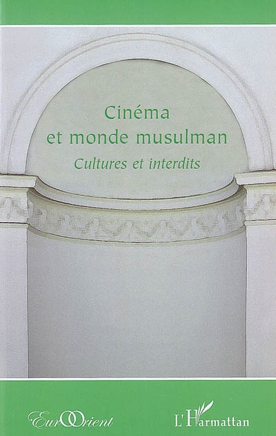 EurOrient. Cinéma et monde musulman : cultures et interdits
