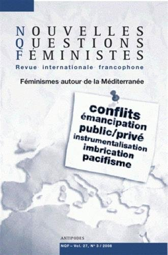 Nouvelles questions féministes, n° 3 (2008). Féminismes autour de la Méditerranée : conflits, émanci