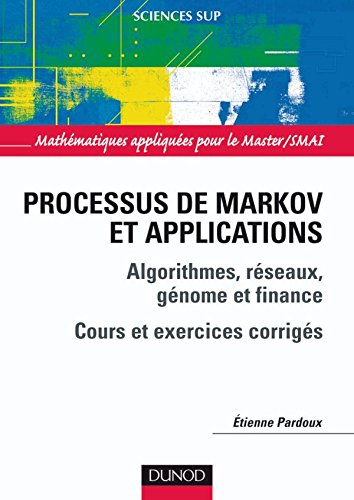 Processus de Markov et applications : algorithmes, réseaux, génome et finance : cours et exercices c